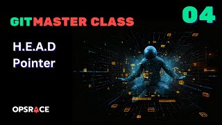 Git Masterclass - 04 - What is HEAD pointer?