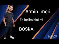Armin imeri  - Mi familija Barvalipa - Za Bekim bislimi Bosna 2024
