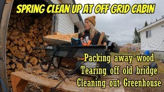 Spring Clean Up at My Off Grid Cabin