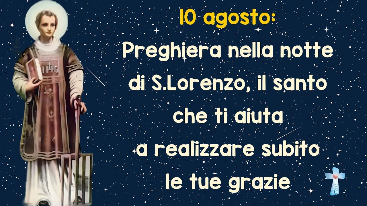 Poesie Sulla Notte Di San Lorenzo 10 luglio: Preghiera nella notte di S.Lorenzo, il santo che ti aiuta a