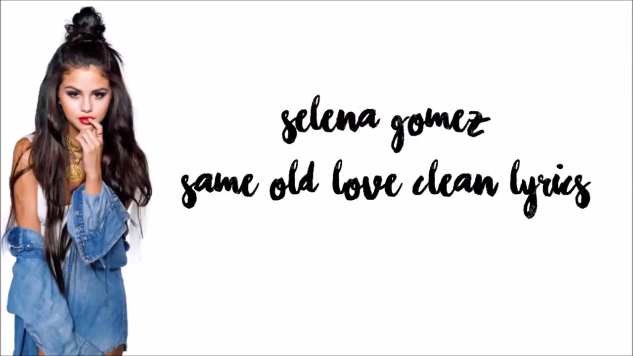 Selena Gomez Same Old Love Tekst selena gomez same old love lyrics clean, selena gomez same old love