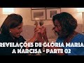 Revelações de Glória Maria a Narcisa - Parte 02