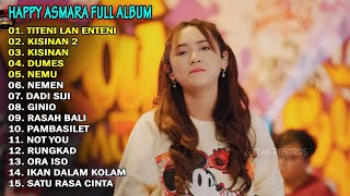 HAPPY ASMARA - TITENI LAN ENTENI | FULL ALBUM TERBARU 2023