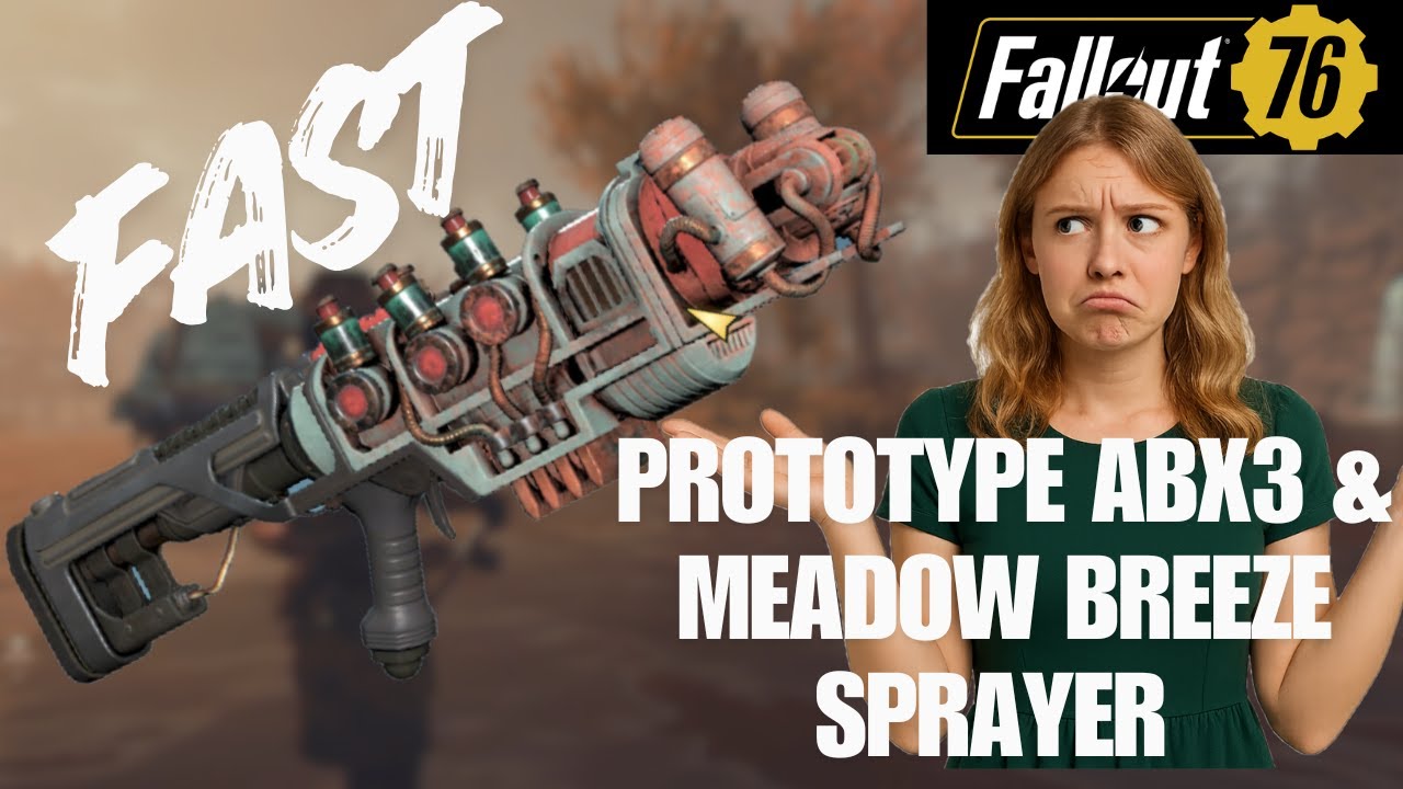 FO76 Prototype ABX3 & Meadow Breeze Sprayer | Good or Bad | How to
