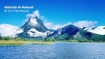 Abdullah Al Mattrod 052 Surah At Tur The Mount عبدالله المطرود سورة الطور