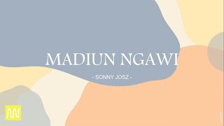 LIRIK LAGU SONNY JOSZ - MADIUN NGAWI(COVER + LYRICS)