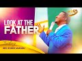 Look At The Father Sermon Bro Ronnie Makabai