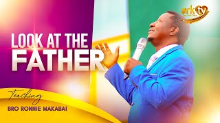 Look at the Father | Sermon | Bro Ronnie Makabai