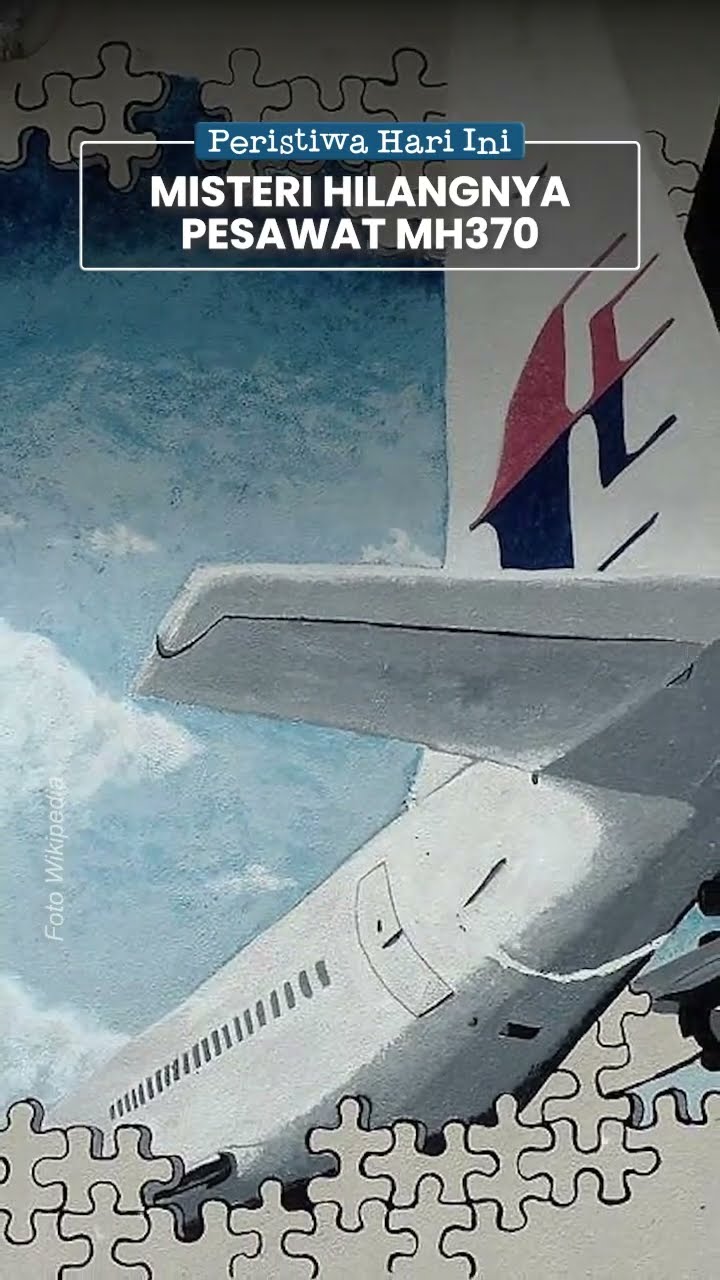 Kilas Peristiwa: Teka-teki Hilangnya MH370, 239 Tewas Bangkai Pesawat Masih Misteri hingga Kini