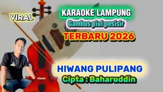 Karaoke Ldanung  Hiwang Pulipang cipta  Baharuddin Kalianda Orkes Gambus Piul Pesisir