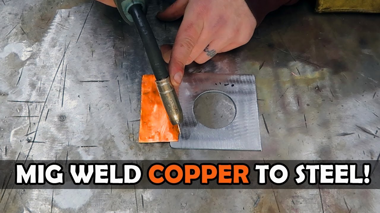 MIG WELDING COPPER TO STEEL – Yes, It’s Possible! (How-To & Tips) - YouTube