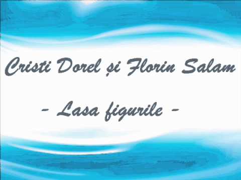 salam si cristi dorel lasa figurile salam si cristi dorel lasa figurile