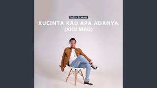 Download Lagu Kucinta Kau Apa Adanya (Aku Mau) Download Lagu Kucinta Kau Apa Adanya (Aku Mau)