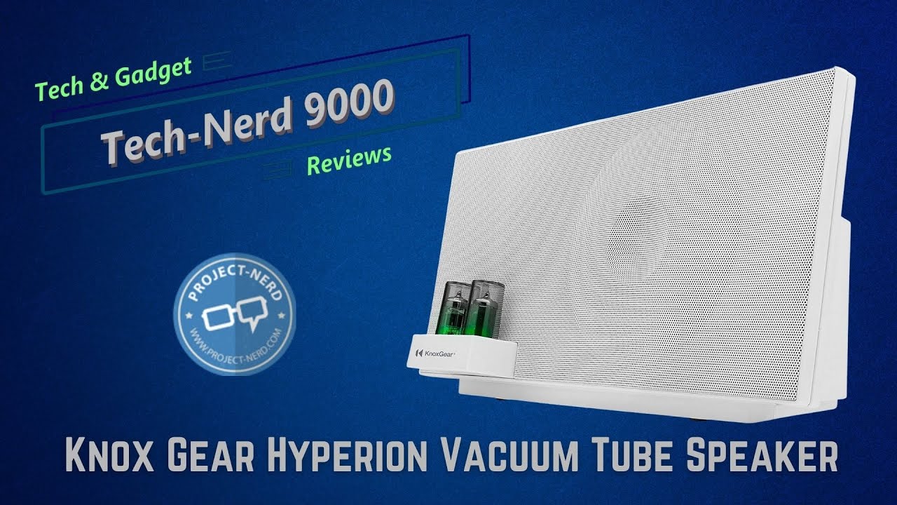 Tech-Nerd 9000: Knox Gear Hyperion Vacuum Tube Hybrid Speaker