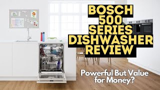 Bosch 500 Series Dishwasher Review | Best Bosch Dishwasher 2024