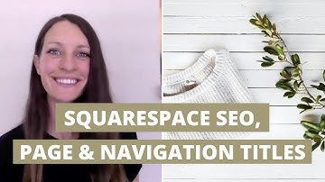 Difference between Squarespace Page & Navigation Titles and what they mean for SEO | Squarespace SEO