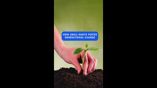 How Small Habits Foster Generational Change