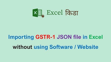 Importing GSTR-1 JSON file in Excel without using any software/website