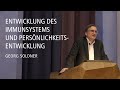 Entwicklung des immunsystems und persnlichkeitsentwicklung  vortrag von georg soldner