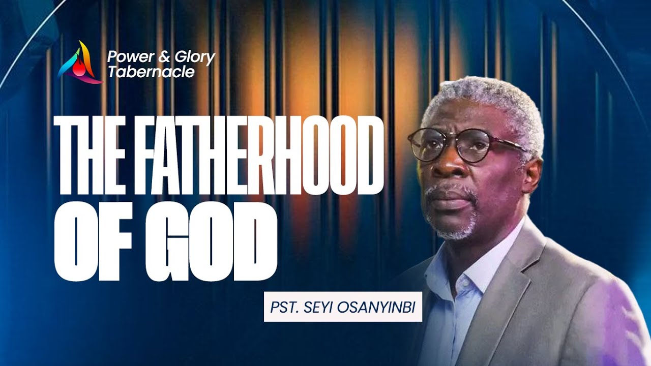 The Fatherhood of God || Pastor Oluwaseyi Osanyinbi || 27/07/2025 - YouTube