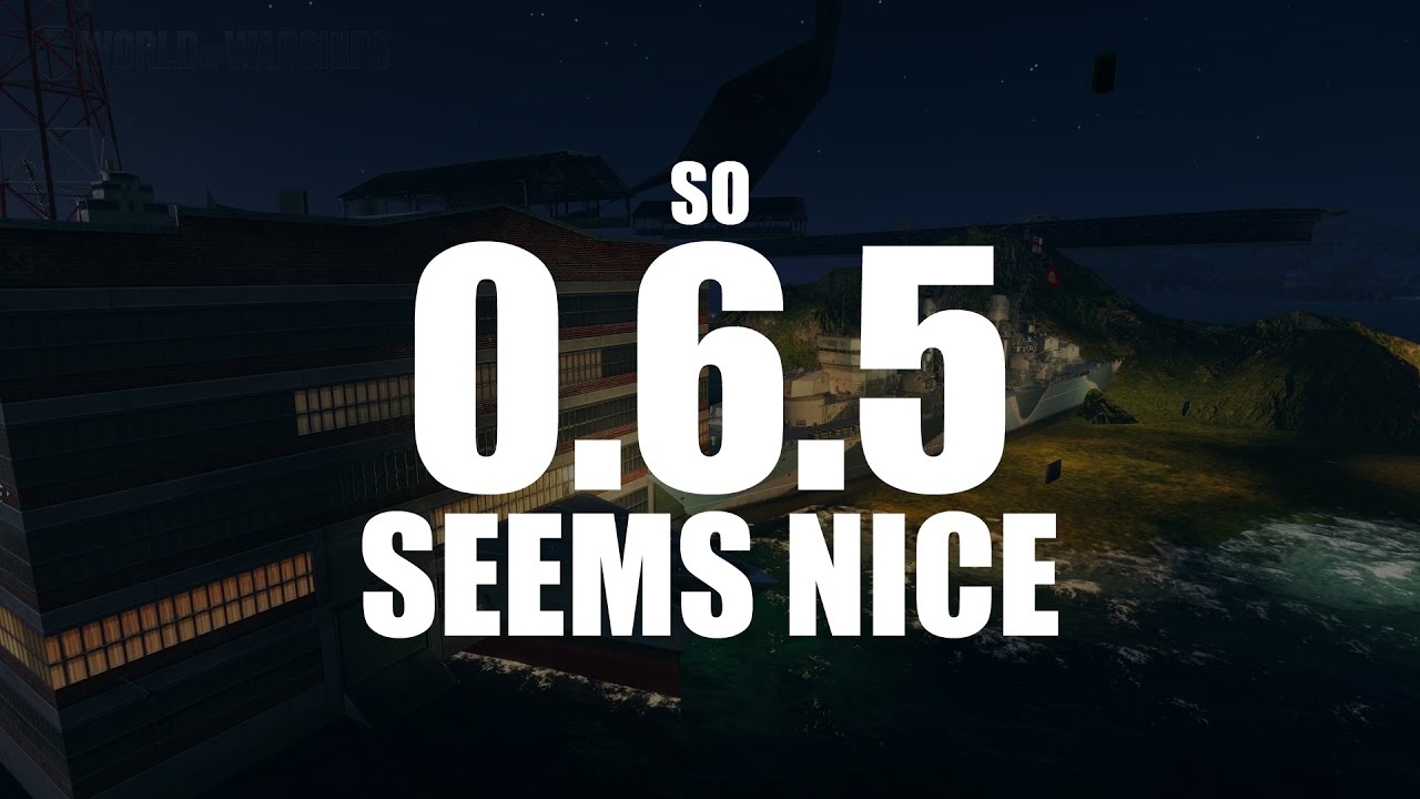 World Of Warships - So 0.6.5 seems nice...
