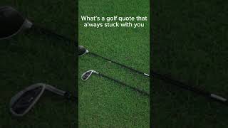 What’s a golf quote that has stuck with you #golf #viral #pga #pgatour #shorts