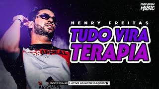 HENRY FREITAS - TUDO VIRA TERAPIA