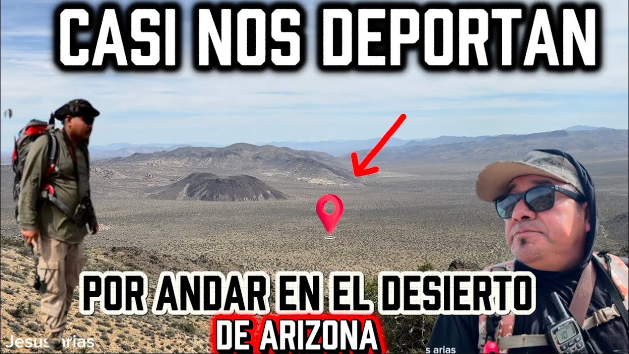  Casi nos deportan por andar en el desierto de Arizona 