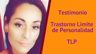 Testimonio, Trastorno de Límite de Personalidad TLP