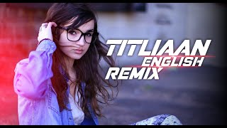 Titliaan English Remix |  Aftermorning | Harrdy Sandhu | Afsana Khan | Jaani | Remix Series