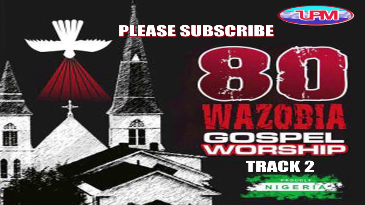 80 Wazobia Gospel Worship TRACK 2   Uba Pacific Music