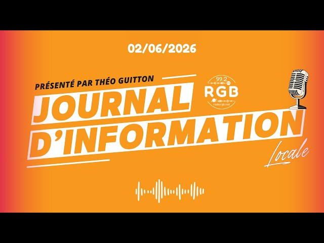 Journal d'informations locales - Mardi 2 juin 2026 - Radio RGB 99.2 FM