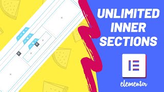 How To Create "Unlimited Inner Sections" With Elementor For WordPress