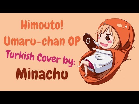 Himouto! Umaru-chan OP - Kakushinteki☆Metamaruphose! (Turkish Cover by Minachu)