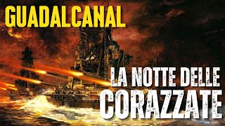 La BATTAGLIA Di GUADALCANAL: La NOTTE Delle CORAZZATE