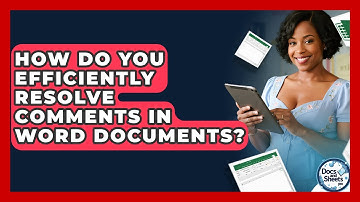 How Do You Efficiently Resolve Comments In Word Documents? - Docs and Sheets Pro