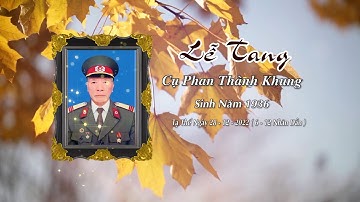 LỄ TANG CỤ PHAN THÀNH KHUNG - (1936 - 2022) - Hưởng Thọ 86 Tuổi