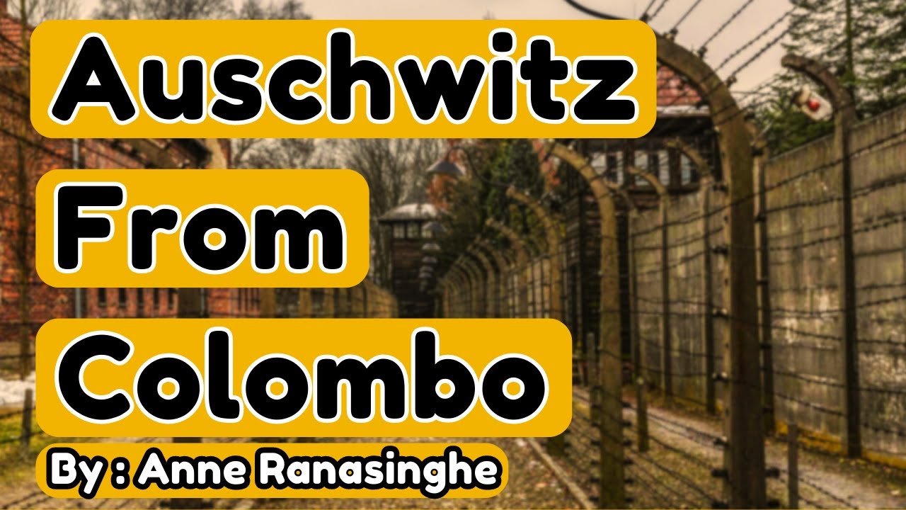 Auschwitz From Colombo By Anne Ranasinghe - YouTube