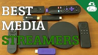 Best Media Streamers!