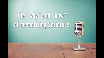 Interview: The "why" and "how" of memorizing Scripture