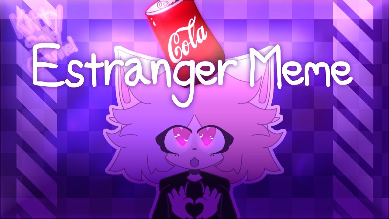 Estranger meme (Remake!)//New Style//Animation meme - YouTube