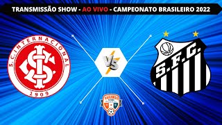 INTERNACIONAL X SANTOS | AO VIVO | CAMPEONATO BRASILEIRO 2022