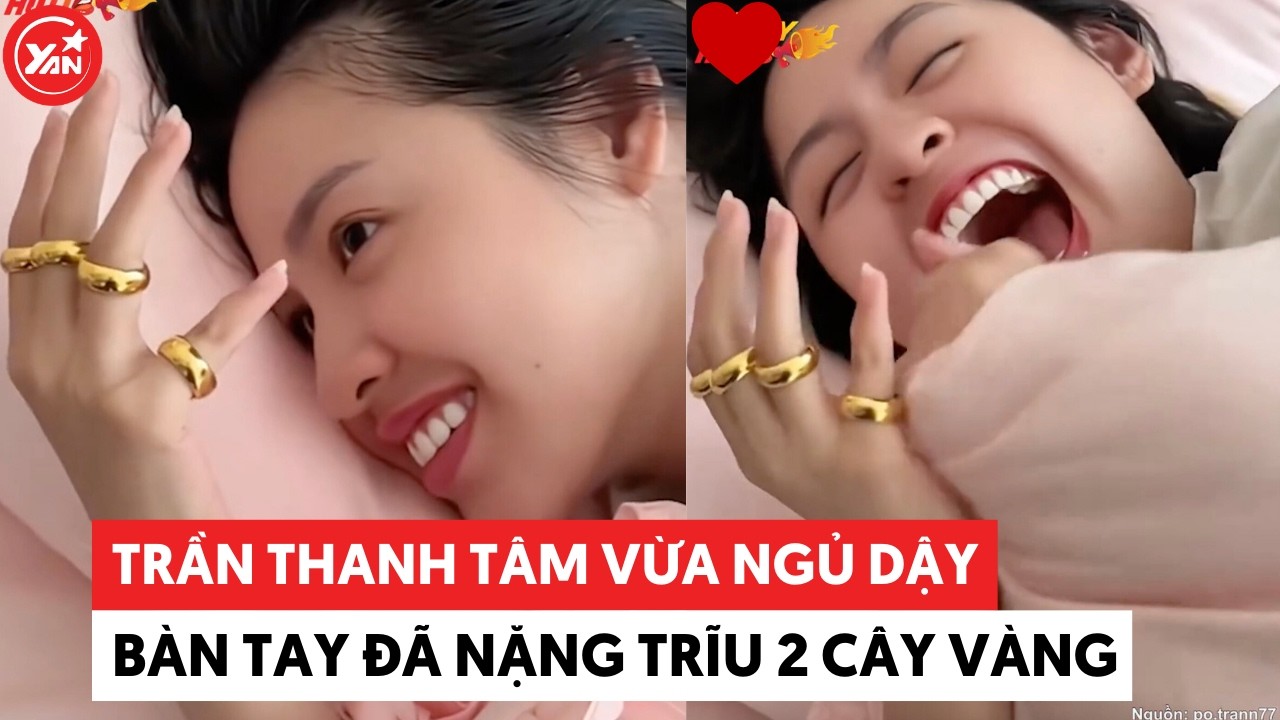 Trần Thanh Tâm vừa ngủ dậy cả bàn tay đã nặng trĩu 2 cây vàng được chồng mua tặng #tranthanhtam