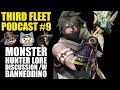 Third Fleet Podcast #9 - Monster Hunter Lore Discussion with BannedDino