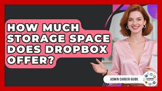 How Much Storage Space Does Dropbox Offer? - Admin Career Guide