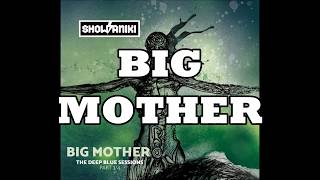 SHOW ANIKI - BIG MOTHER (The Deep Blue Sessions part 3/4)