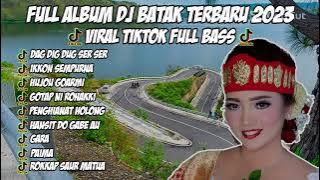 FULL ALBUM DJ BATAK TERBARU 2023 VIRAL TIKTOK FULL BASS 2023