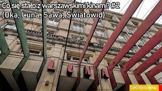 Co się stało z warszawskimi kinami? #2 (Oka, Luna, Sawa, Światowid)