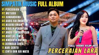 SIMPATIK MUSIC FULL ALBUM DANGDUT TERBARU 2026 || PERCERAIAN LARA - MUTIARA - SUMANDHING || DANGDUT