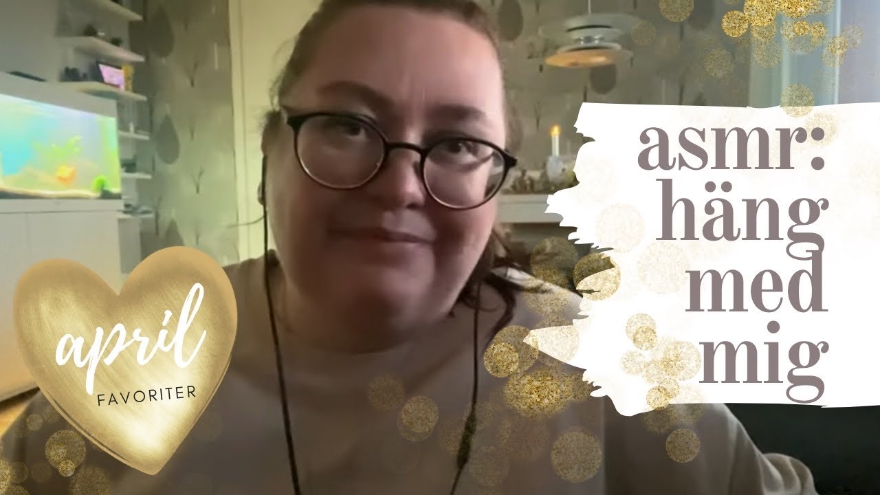 ASMR på svenska: Häng med mig - och katten (visar lite goda aprilfavoriter)